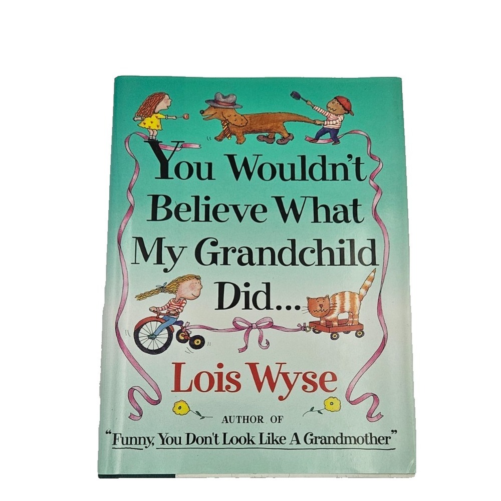 You Wouldn't Believe What My‎ Grandchild Did Grandparent Humor Gift Book
